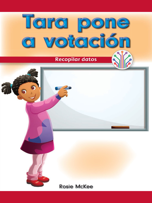 Title details for Tara pone a votación: Recopilar datos (Tara Takes a Vote: Gathering Data) by Rosie McKee - Wait list